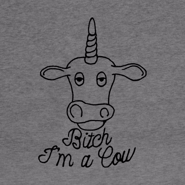 Bitch I'm a Cow by Joodls